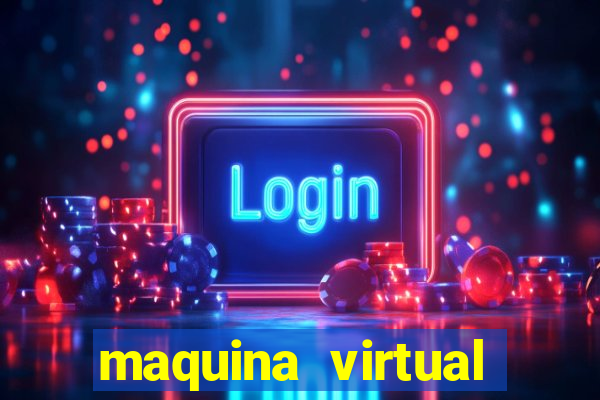 maquina virtual para jogar